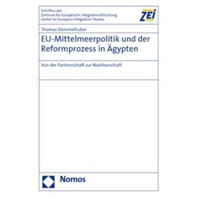 EU-Mittelmeerpolitik und der Reformprozess in Ägypten, Gebundene Ausgabe von Thomas Demmelhuber, Nomos, 978-3-8329-4460-5