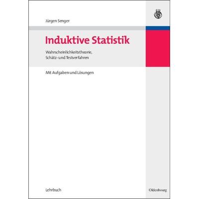 Induktive Statistik, Gebundene Ausgabe von Jürgen Senger, De Gruyter Oldenbourg, 978-3-486-58559-9
