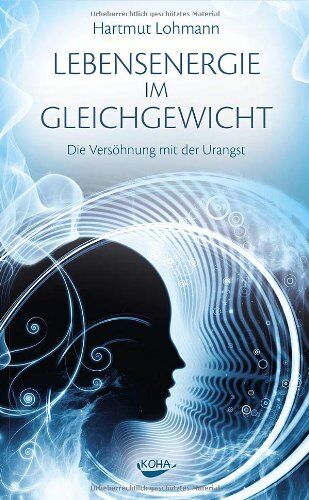 Hartmut Lohmann - Lebensenergie im Gleichgewicht: Die Versöhnung mit der Urangst - Preis vom 09.10.2026 07:28:09 h