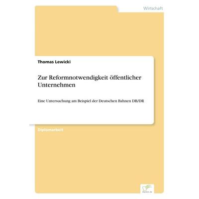 Zur Reformnotwendigkeit öffentlicher Unternehmen, Taschenbuch von Thomas Lewicki, GRIN, 978-3-8386-6272-5