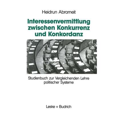 Interessenvermittlung zwischen Konkurrenz und Konkordanz, Taschenbuch von Heidrun Abromeit, VS Verlag für Sozialwissenschaften, 978-3-8100-1134-3