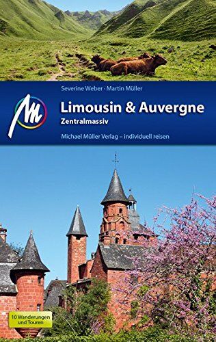 Severine Sand - Limousin & Auvergne - Zentralmassiv Reiseführer Michael Müller Verlag: Individuell reisen mit vielen praktischen Tipps. - Preis vom 30.09.2026 22:30:23 h