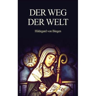 Der Weg der Welt, Gebundene Ausgabe von Hildegard von Bingen, FV éditions, 979-10-299-1120-0