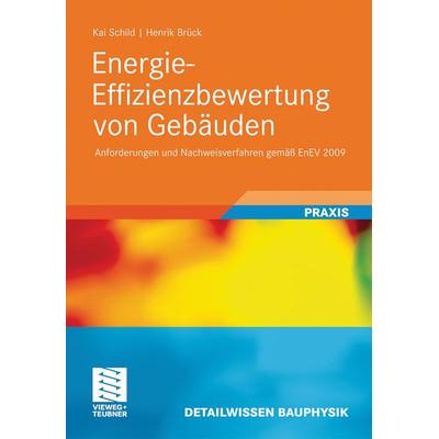 Energie-Effizienzbewertung von Gebäuden, Gebundene Ausgabe von Kai Schild,Henrik Brück, Vieweg & Teubner, 978-3-8348-1211-7