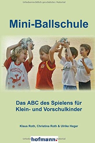 Klaus Roth - Mini-Ballschule: Das ABC des Spielens für Klein- und Vorschulkinder - Preis vom 30.09.2026 22:30:23 h