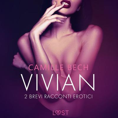 Vivian - 2 brevi racconti erotici - Camille Bech, Audio, 9788726783926