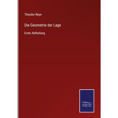 Die Geometrie der Lage, Gebundene Ausgabe von Theodor Reye, BoD - Books on Demand, 978-3-7525-4561-6