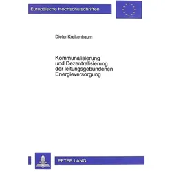 Kommunalisierung und Dezentralisierung der leitungsgebundenen Energieversorgung, Fachbücher von Dieter Kreikenbaum
