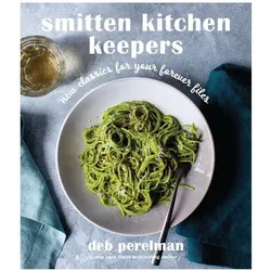 Smitten Kitchen Keepers: New Classics for Your Forever Files: A Cookbook, Ratgeber von Deb Perelman