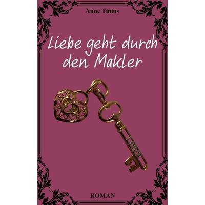 Liebe geht durch den Makler, Taschenbuch von Anne Tinius, Tredition, 978-3-7345-7108-4