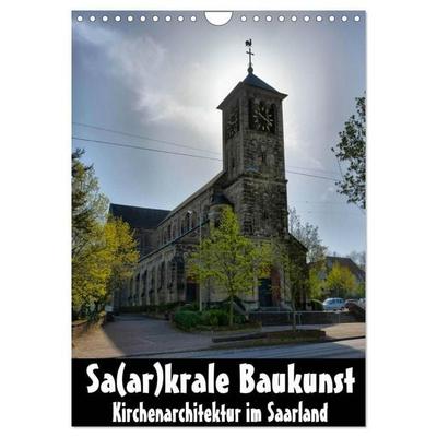 Sa(ar)krale Baukunst - Kirchenarchitektur im Saarland (Wandkalender 2027 DIN A4 hoch), CALVENDO Monatskalender