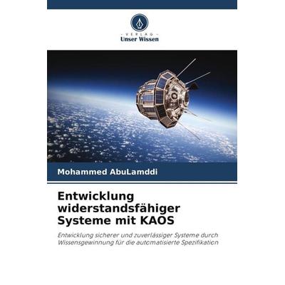 Entwicklung widerstandsfähiger Systeme mit KAOS, Taschenbuch von Mohammed AbuLamddi, Verlag Unser Wissen