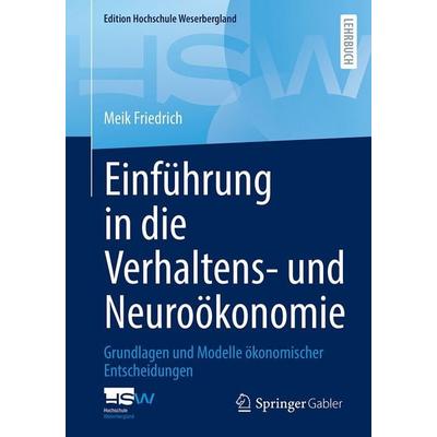 Einführung in die Verhaltens- und Neuroökonomie, Taschenbuch von Meik Friedrich, Springer Berlin, 978-3-662-73734-7