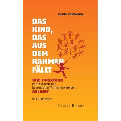 Das Kind, das aus dem Rahmen fällt, Gebundene Ausgabe von Klaus Kokemoor, Fischer & Gann, 978-3-903072-70-1