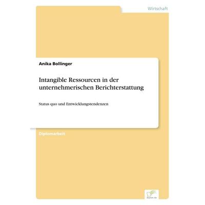 Intangible Ressourcen in der unternehmerischen Berichterstattung, Taschenbuch von Anika Bollinger, GRIN, 978-3-8386-5538-3