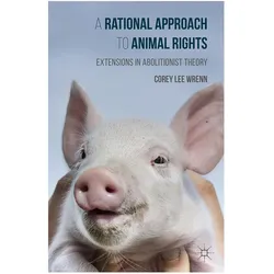 A Rational Approach to Animal Rights, Fachbücher von Corey Wrenn