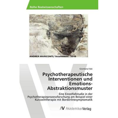 Psychotherapeutische Interventionen und Emotions-Abstraktionsmuster, Taschenbuch von Giordana Fabi, AV Akademikerverlag, 978-3-639-88392-3