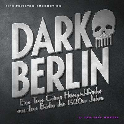 Dark Berlin - Eine True Crime Hörspiel-Reihe aus dem Berlin der 1920er Jahre - 5. Fall - Johanna Magdalena Schmidt, Audio, 4064066981563