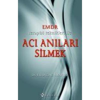 EMDR Terapisi Teknikleri ile Aci Anilari Silmek, Taschenbuch von Francine Shapiro, Kuraldisi Yayincilik, 978-975-275-199-6