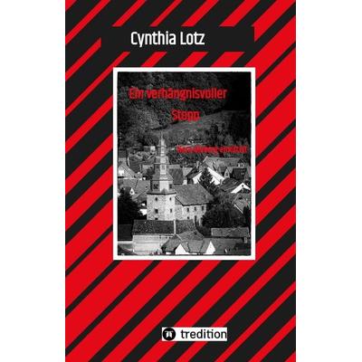 Ein verhängnisvoller Stopp , Vogelsberg , Hessen , Cosy Crime , Regionalkrimi, Gebundene Ausgabe von Cynthia Lotz, Tredition, 978-3-347-76379-1