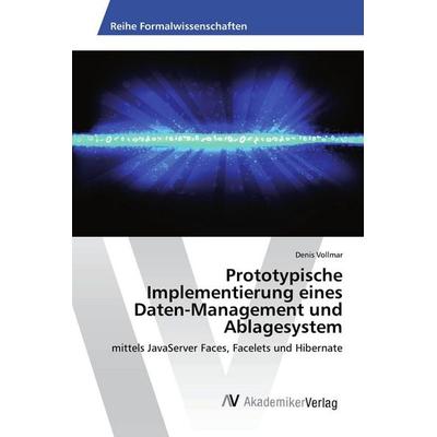 Prototypische Implementierung eines Daten-Management und Ablagesystem, Taschenbuch von Denis Vollmar, AV Akademikerverlag, 978-620-2-20522-1
