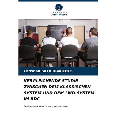 Vergleichende Studie Zwischen dem Klassischen System und dem Lmd-System im Rdc, Taschenbuch von Christian Baya Diakileke, Verlag Unser Wissen,