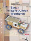 Günther Kälberer - Bauen, Konstruieren, Montieren. (Lernmaterialien) - Preis vom 09.10.2026 07:28:09 h