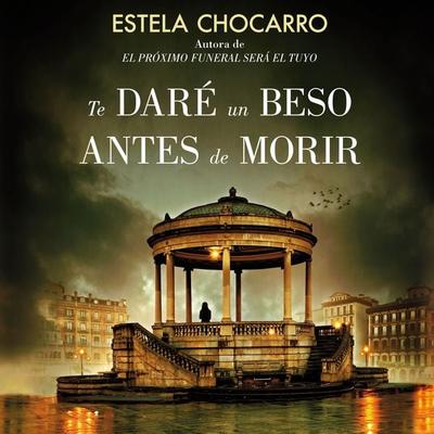 Te daré un beso antes de morir - Estela Chocarro, Audio, 9789152164341
