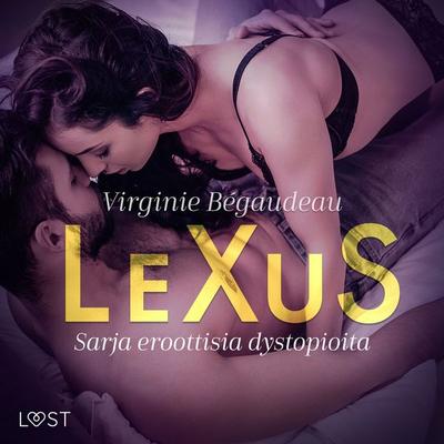 LeXuS - Sarja eroottisia dystopioita - Virginie Bégaudeau, Audio, 9788728429921