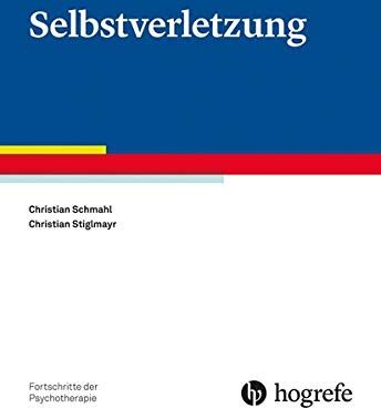 Christian Schmahl - Selbstverletzung (Fortschritte der Psychotherapie / Manuale für die Praxis) - Preis vom 11.10.2026 03:10:56 h