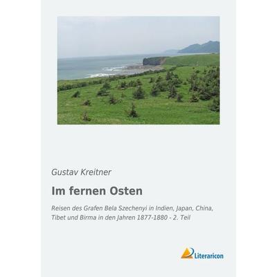 Im fernen Osten, Taschenbuch von Gustav Kreitner, Literaricon, 978-3-95913-378-4