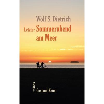 Letzter Sommerabend am Meer, Taschenbuch von Wolf S. Dietrich, Prolibris, 978-3-95475-206-5