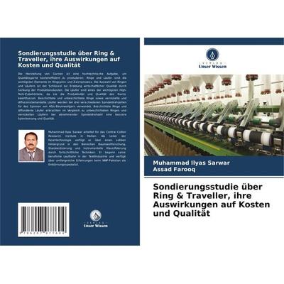 Sondierungsstudie über Ring & Traveller, ihre Auswirkungen auf Kosten und Qualität, Taschenbuch von Muhammad Ilyas Sarwar,Assad Farooq, Verlag Unser