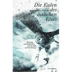 Die Eulen des östlichen Eises, Biografien von Sigrid Ruschmeier, Judith Schalansky, Jonathan C. Slaght
