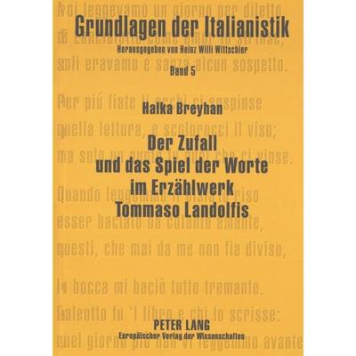 Der Zufall und das Spiel der Worte im Erzählwerk Tommaso Landolfis, Taschenbuch von Halka Breyhan, Peter Lang GmbH, Internationaler Verlag der