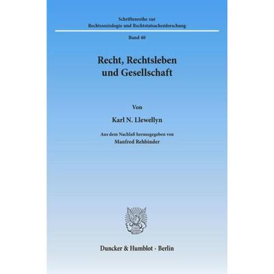Recht, Rechtsleben und Gesellschaft., Taschenbuch von Karl N. Llewellyn, Duncker & Humblot, 978-3-428-03960-9