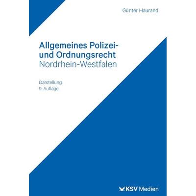 Allgemeines Polizei- und Ordnungsrecht Nordrhein-Westfalen, Taschenbuch von Günter Haurand, KSV Medien Wiesbaden, 978-3-8293-1885-3
