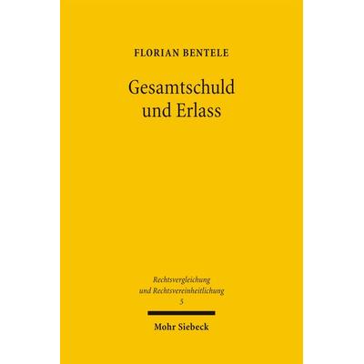 Gesamtschuld und Erlass, Taschenbuch von Florian Bentele, Mohr Siebeck, 978-3-16-149004-0