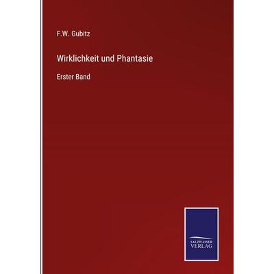 Wirklichkeit und Phantasie, Gebundene Ausgabe von F. W. Gubitz, Outlook, 978-3-375-11361-2