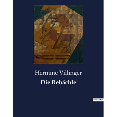 Die Rebächle, Taschenbuch von Hermine Villinger, Culturea, 978-2-38508-523-0