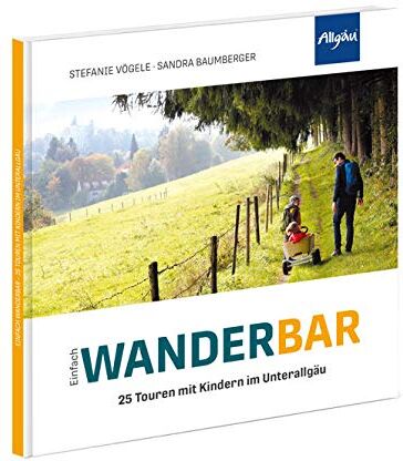 Stefanie Vögele - Einfach WANDERBAR: 25 Touren mit Kindern im Unterallgäu - Preis vom 14.10.2026 23:07:16 h