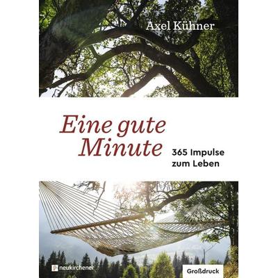 Eine gute Minute, Gebundene Ausgabe von Axel Kühner, Neukirchener Verlagsgesellschaft, 978-3-7615-6859-0
