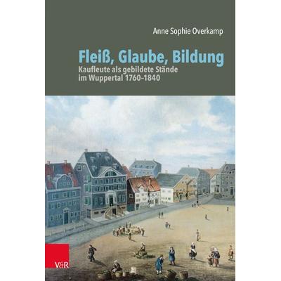 Fleiß, Glaube, Bildung, Gebundene Ausgabe von Anne Sophie Overkamp, Vandenhoeck + Ruprecht, 978-3-525-37096-4