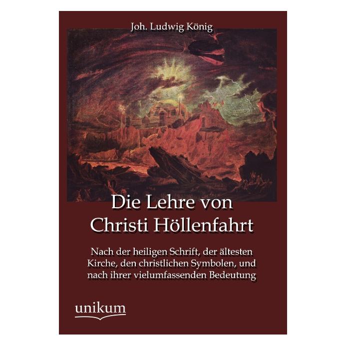 Unikum Die Lehre von Christi Höllenfahrt (Deutsch, Softcover, Joh Ludwig König) (55494309)