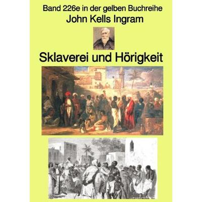 Gelbe Buchreihe / Sklaverei und Hörigkeit – Band 226e in der gelben Buchreihe – Farbe – bei Jürgen Ruszkowski, Taschenbuch von John Kells Ingram,