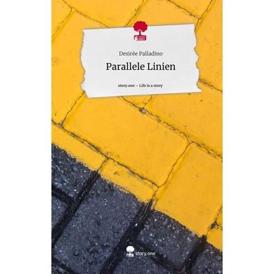 Parallele Linien. Life is a Story - story.one, Gebundene Ausgabe von Desirée Palladino, Story.one publishing, 978-3-7108-5315-9