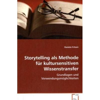 Fritzen Daniela: Storytelling als Methode für kultursensitiv, Taschenbuch von Daniela Fritzen, VDM, 978-3-8364-7217-3