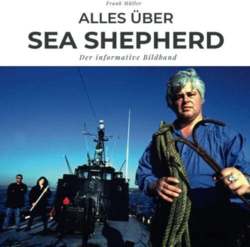 Frank Müller - Alles über Sea Shepherd: Der informative Bildband - Preis vom 09.10.2026 07:28:09 h