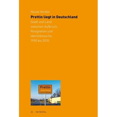 Prettin liegt in Deutschland, Paperback von Nicole Hördler, Metropol-Verlag, 978-3-86331-272-5
