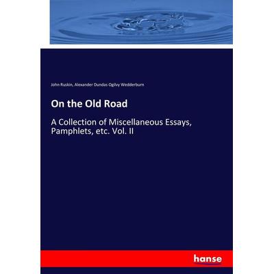 On the Old Road, Taschenbuch von John Ruskin,Alexander Dundas Ogilvy Wedderburn, Hansebooks, 978-3-7446-7792-9